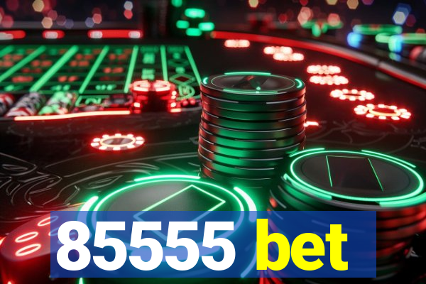 85555 bet